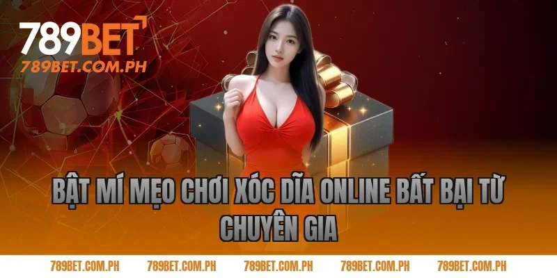 Bật Mí Mẹo Chơi Xóc Dĩa Online Bất Bại Từ Chuyên Gia