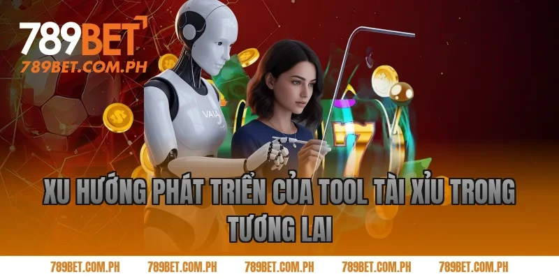 Xu hướng phát triển của tool tài xỉu trong tương lai